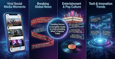 trending stories a complete guide to understanding what’s popular today