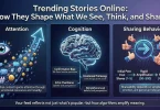 trending stories online how they shape what we see, think, and share